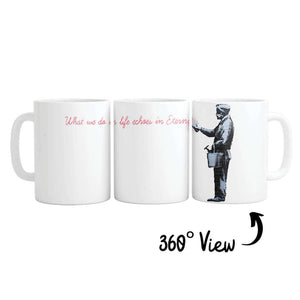 Banksy What We do In Life Mug Mug White Clock Canvas