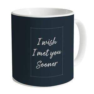 I Wish I Met You Sooner Mug Mug A / White Clock Canvas