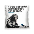 Banksy If You Get Tired Cushion Cushion 12 x 12in Clock Canvas