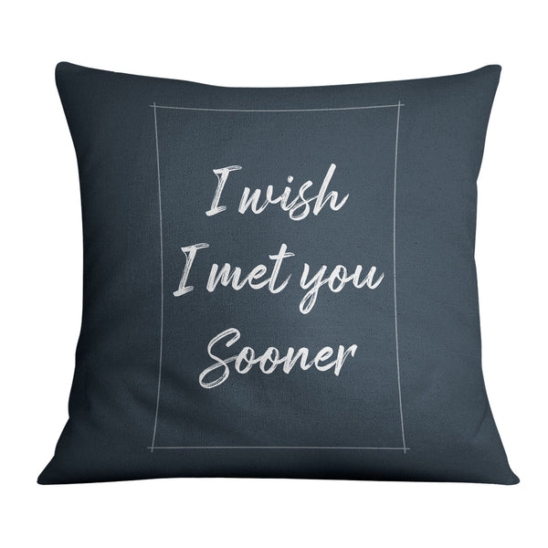 I Wish I Met You Sooner Cushion Cushion A / 45 x 45cm Clock Canvas