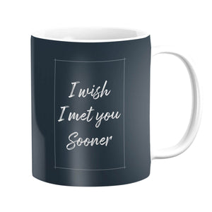 I Wish I Met You Sooner Mug Mug Clock Canvas